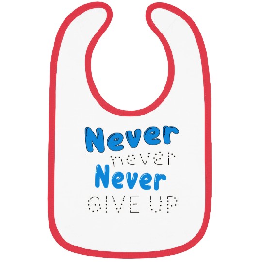 Never never give up Bibs