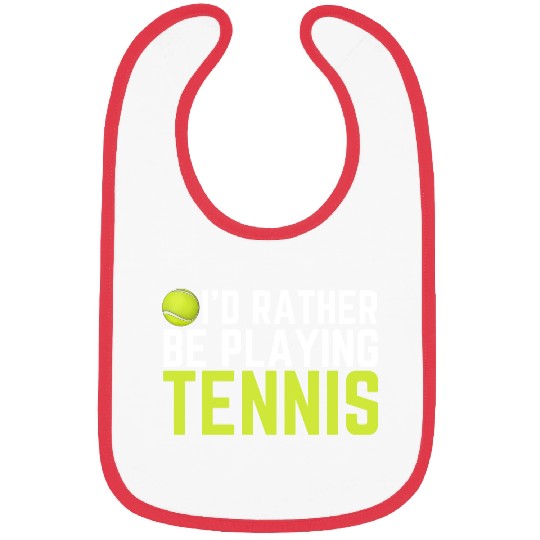 I'd Rather Be Playing Tennis Bibs