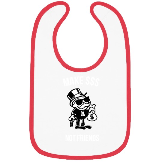 Make Money Not Friends Capitalist Bibs