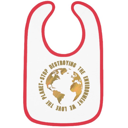 earth day stop destroying the environment Bibs