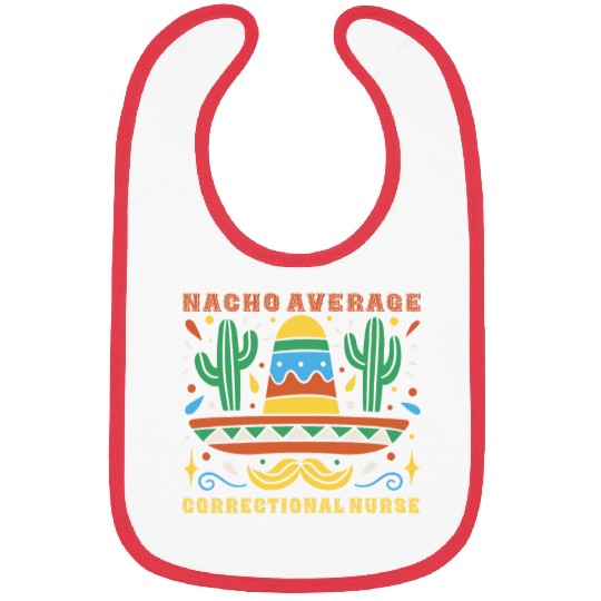 Nacho Average Correctional Nurse Cinco De Mayo Bibs