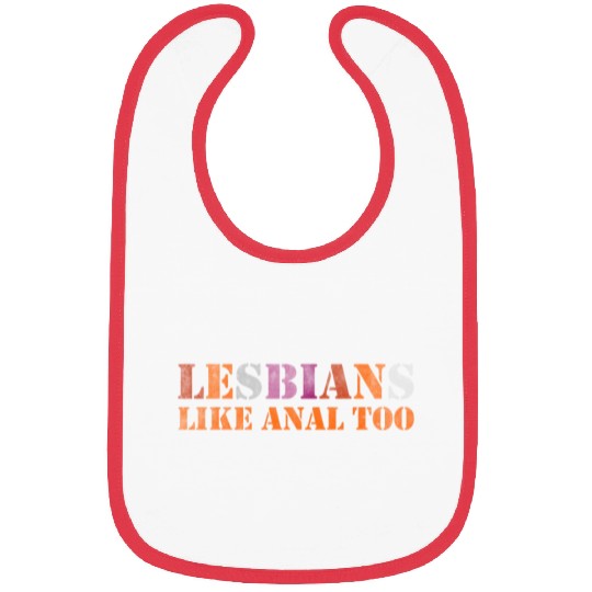 Lesbians like anal too Bibs