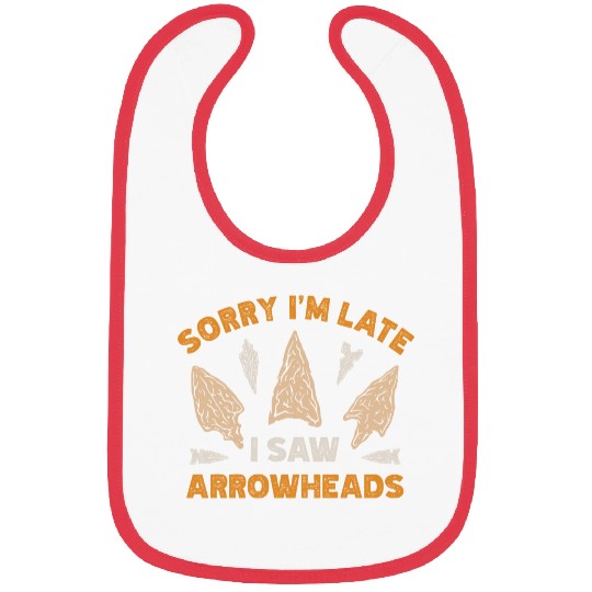 Sorry I'm Late I Saw An Arrowhead Hunting Bibs