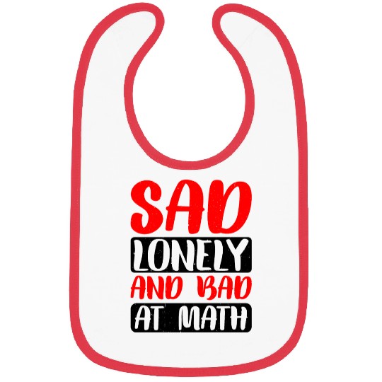 Sad Lonely And Bad At Math 2 Bibs