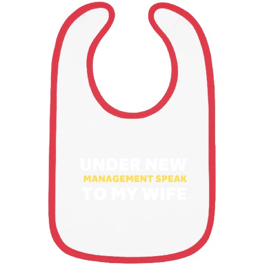 Under New Management Speak To My Wife Bibs