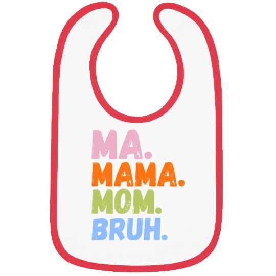 MA MAMA MOM BRUH Bibs