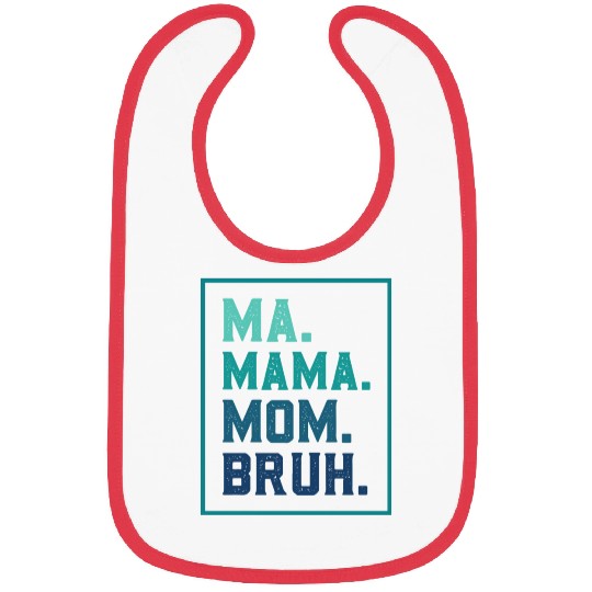 Ma Mama Mom Bruh Mothers/Funny Vintage Mommy/Happy Bibs
