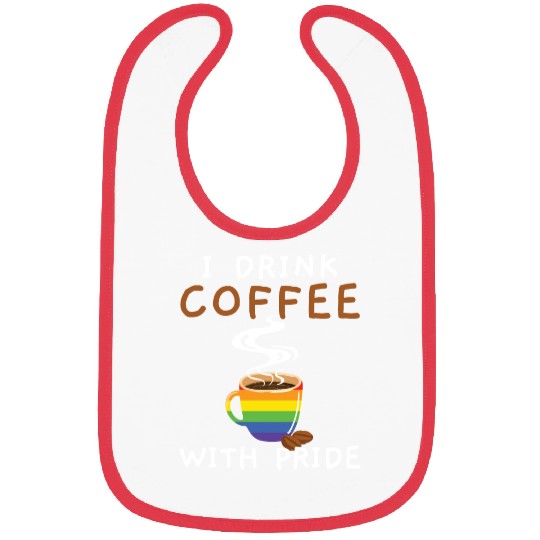 I Drink Coffee With Pride Rainbow Pride LGBTQ Bibs