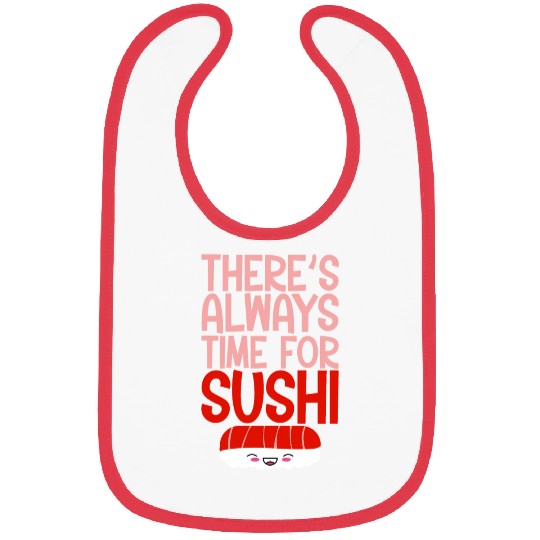 There's Always Time For Sushi 4 Bibs