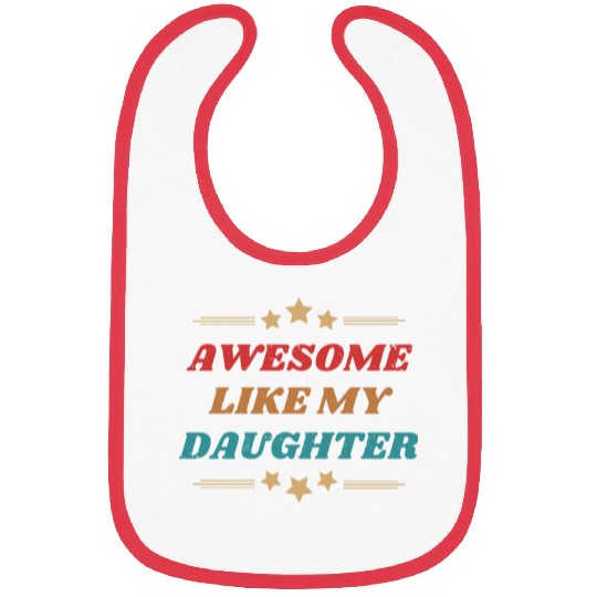 AWESOME like my daughter Bibs