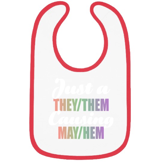 Just A They/Them Causing May/Hem Bibs