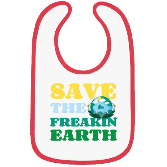 Save The Freakin Earth Nature Lover Funny Earth Bibs