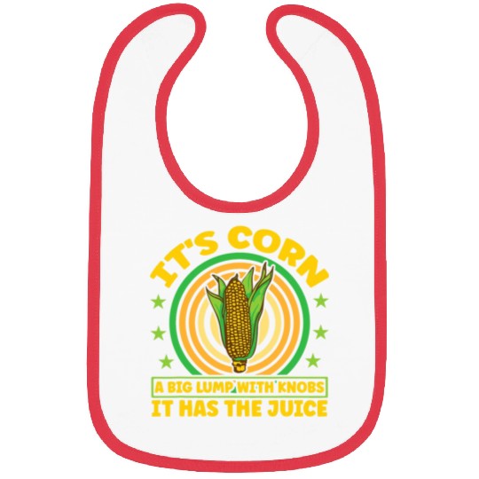 its corn It It Has The Juice farmer maize Bibs