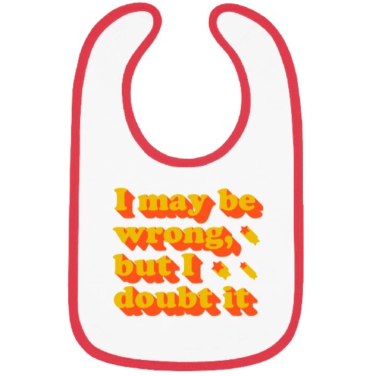 I May Be Wrong Typography Bibs