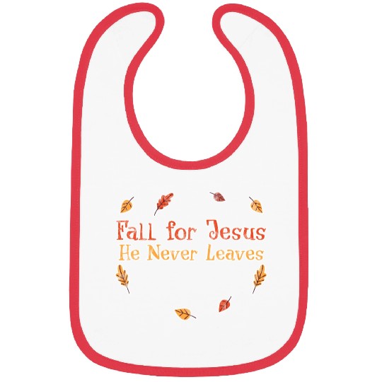 Fall For Jesus, He Never Leaves 3 Bibs