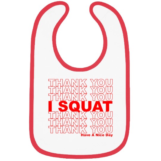 Thank You I Squat Have A Nice Day Bibs