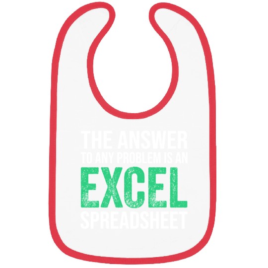 The Answer To Any Problem Is An Excel Spreadsheeta Bibs
