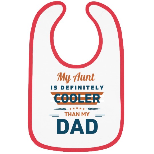 My Aunt Is Definitely Cooler Than My Dad Bibs