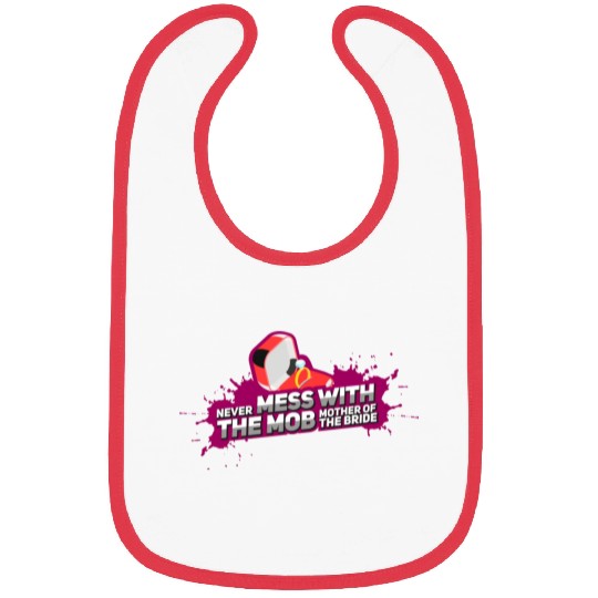 Never Mess With The Mother Of The Bride Bibs