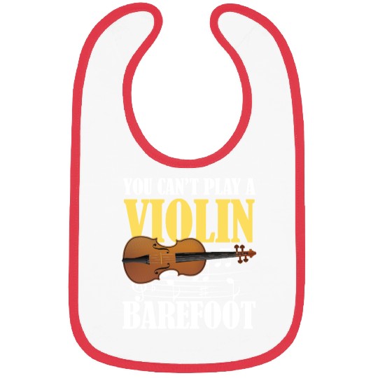 You Can't Play Violin Barefoot Bibs