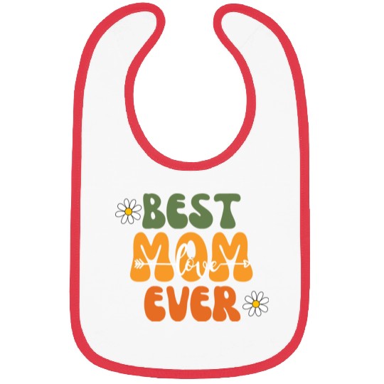 Best Mom Ever Mother's Day Flower Family Love Gift Bibs
