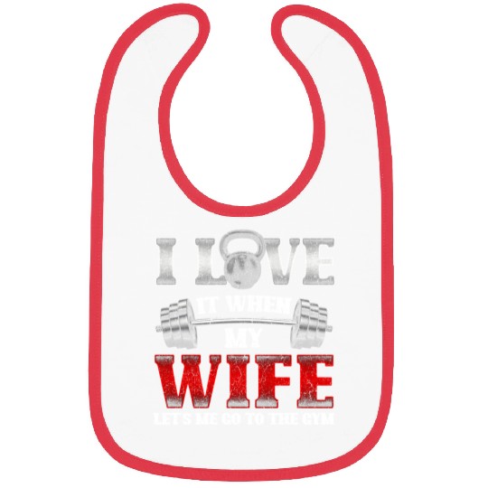 I Love It When My Wife Lets Me Go To The Gym Bibs