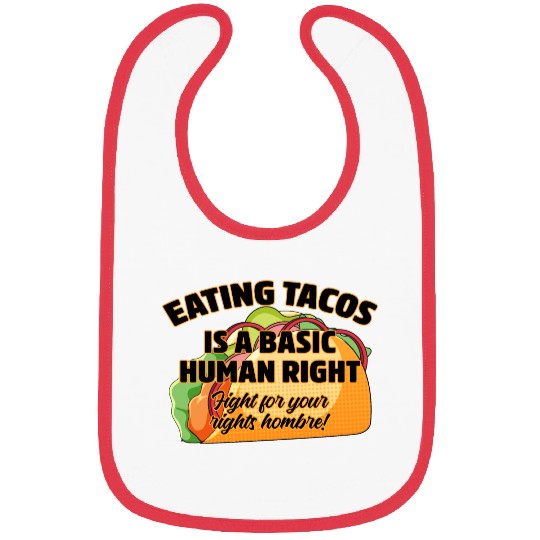 Eating Tacos Is A Basic Human Right Bibs