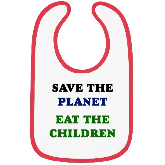 Save the Planet Eat The Children Bibs