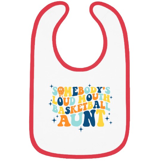 Funny Somebodys Loud Mouth Basketball Aunt Groovy Bibs