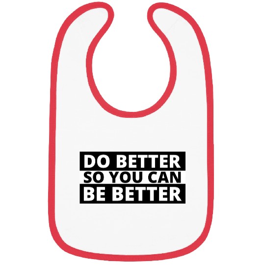 Inspirational Quotes Self Improvement Do Better Be Bibs