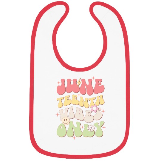 Juneteenth Vibes Only, Independence Day Bibs