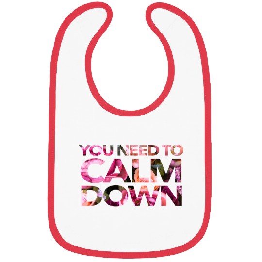 You Need To Calm Down Bibs