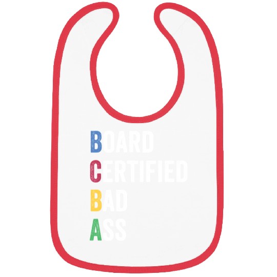Board Certified Badass For Bcba And Behavior Analy Bibs
