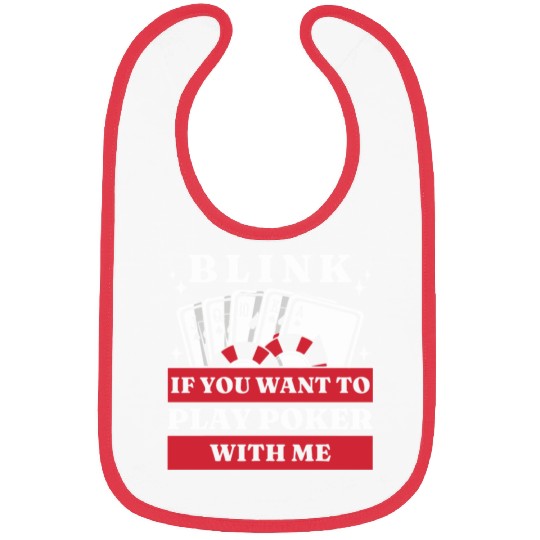 Blink 10 If You Want To Play Poker With Me Bibs