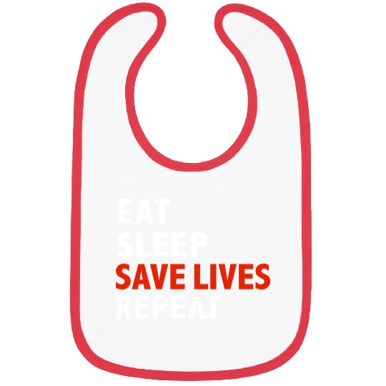 Eat Sleep Save Lives Repeat Emts Firefighter Nurse Bibs