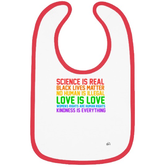 Science Is Real Kindness Is Everything Bibs