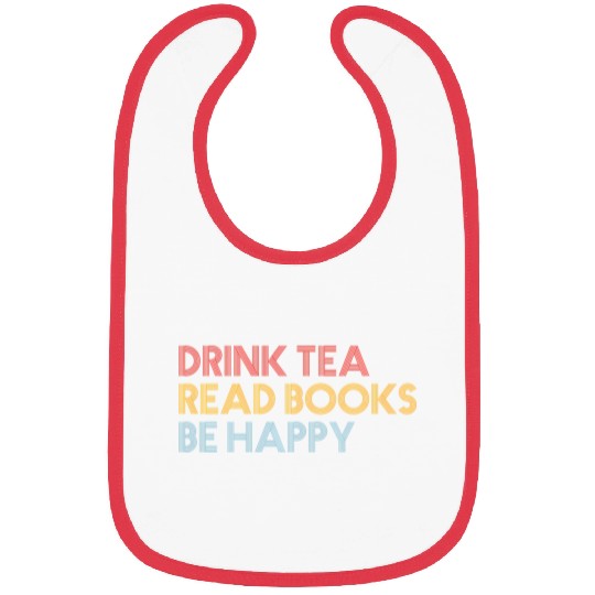 Drink Tea Read BooBe Happy For Book Librarian Bibs