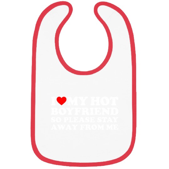 I Love My Boyfriend I Love My Hot Boyfriend So Sta Bibs