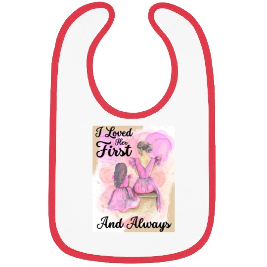 Mother Of The Bride, Loved Her First and Always Bibs