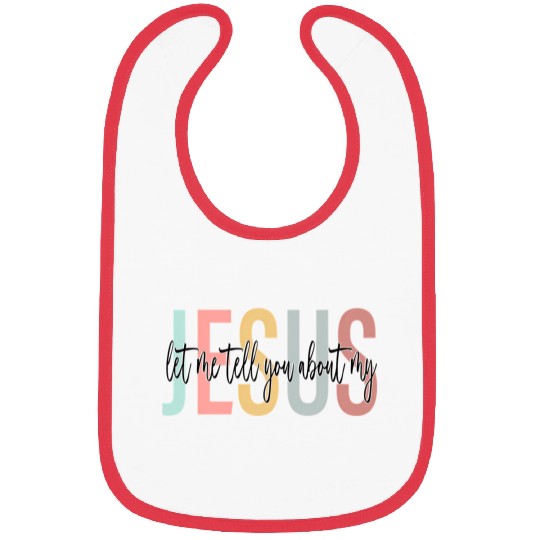 Let Me Tell You About My Jesus Bible Jesus Boho Bibs