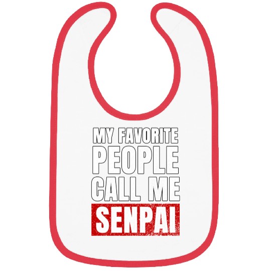My Favorite People Call Me Senpai Funny Fathers Bibs