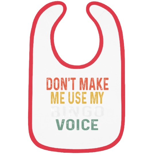 Bingo Don'T Make Me Use My Bingo Voice Bibs