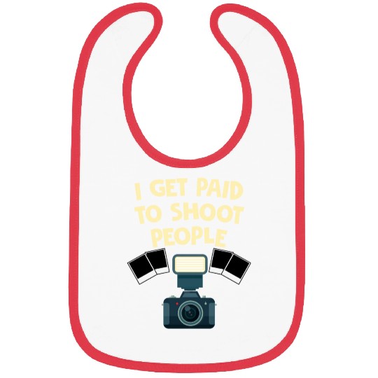 I Get Paid To Shoot People Funny Photography Bibs