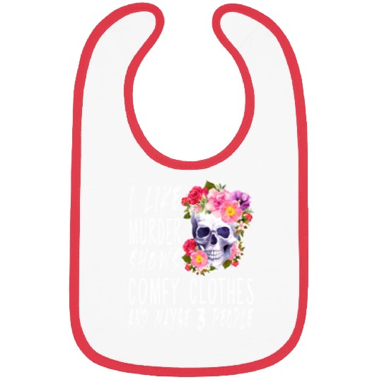 I Like Murder Shows Comfy And Maybe 3 People Bibs