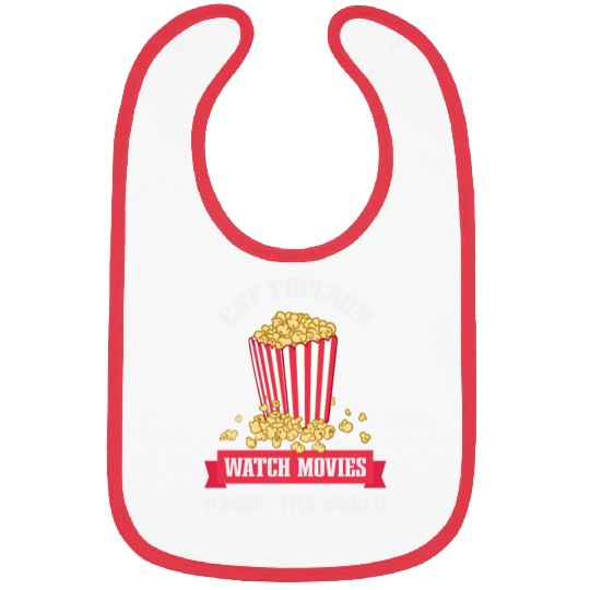 Eat Popcorn Watch Movies Ignore World Apparel Bibs