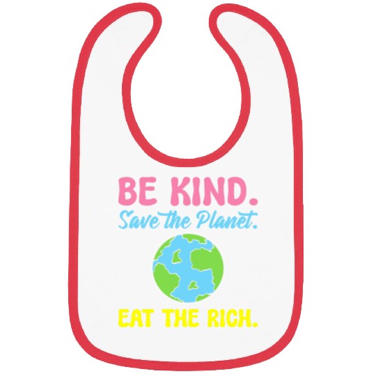 Be Kind Save The Planet Eat The Rich Ecologist Bibs