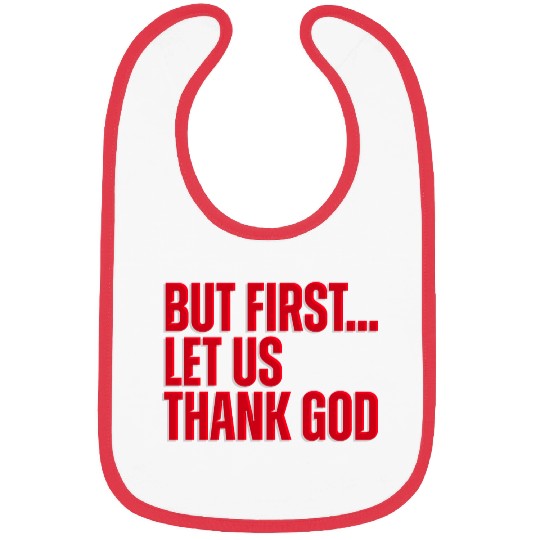 But First Let Us Thank God Christian Bibs