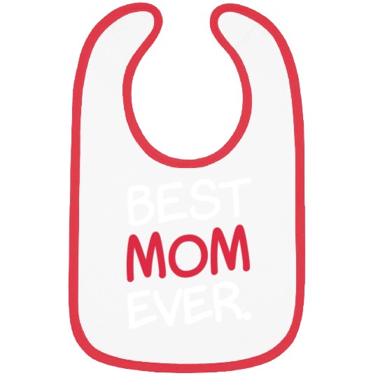 Best Mom Ever Sweet Parent Cute Celebrate Bibs