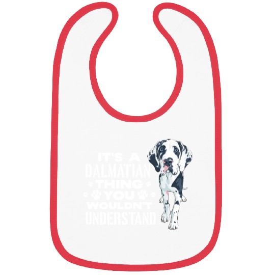 It's A Dalmatian Thing You Wouldn't Understand Bibs