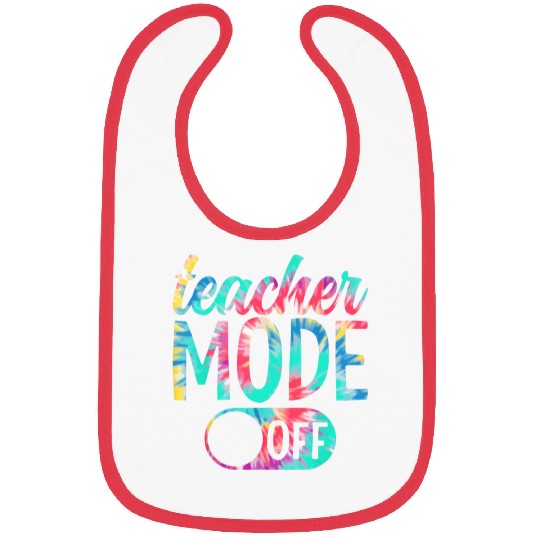 Last Day of School teacher mode off Teacher Bibs